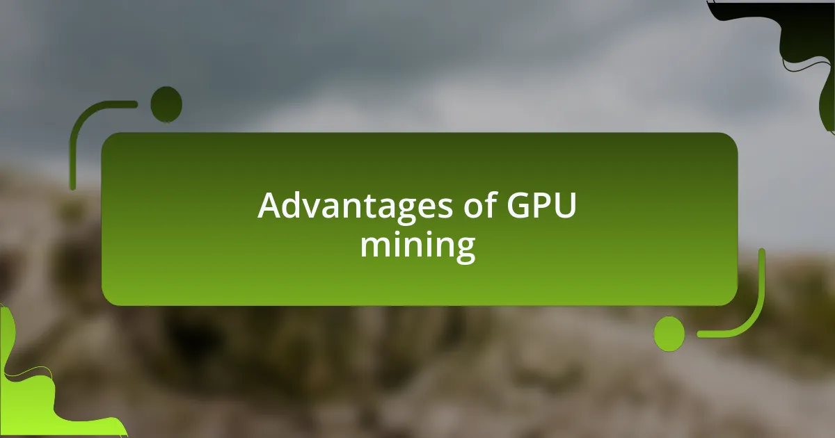 Advantages of GPU mining