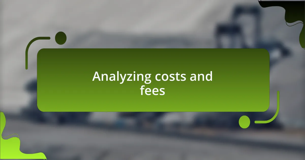 Analyzing costs and fees