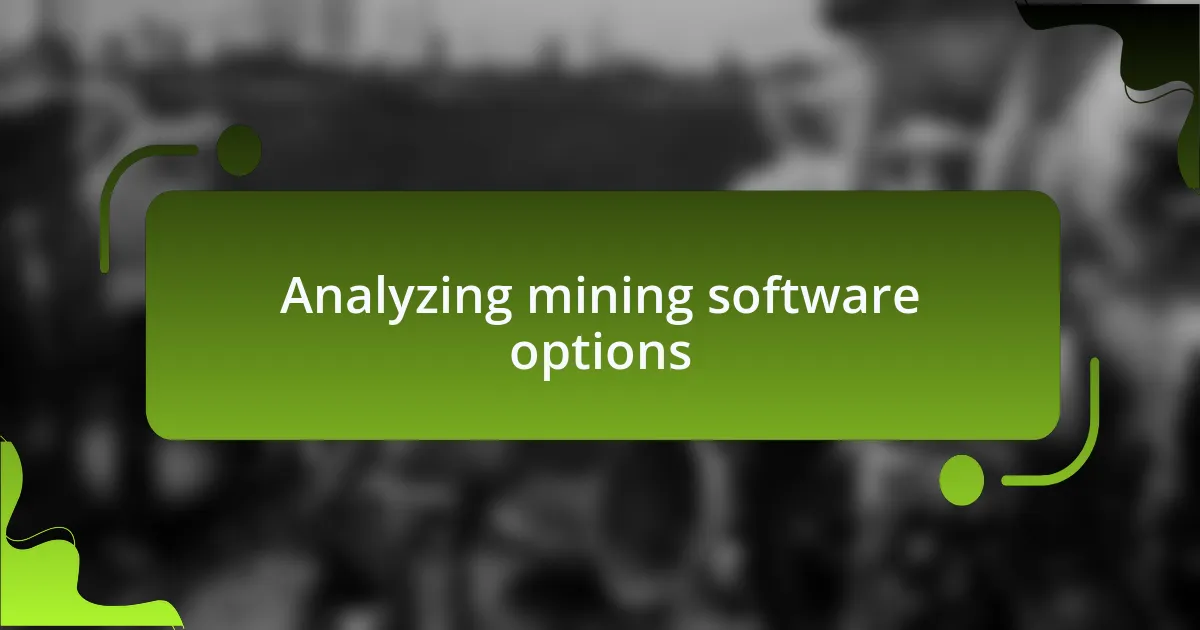 Analyzing mining software options