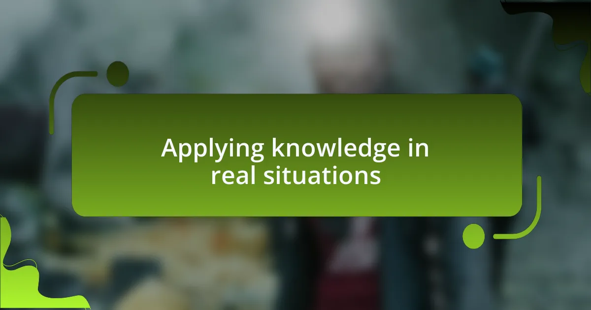 Applying knowledge in real situations