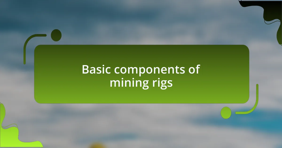 Basic components of mining rigs