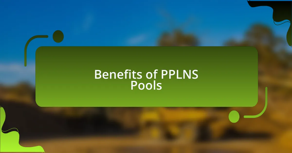 Benefits of PPLNS Pools