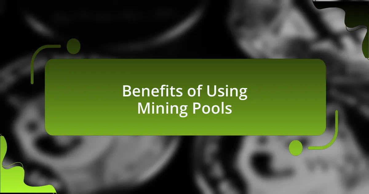 Benefits of Using Mining Pools
