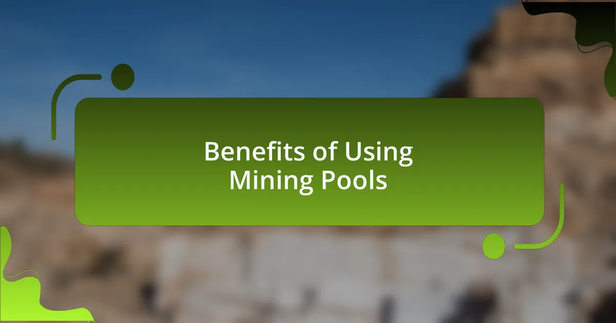 Benefits of Using Mining Pools