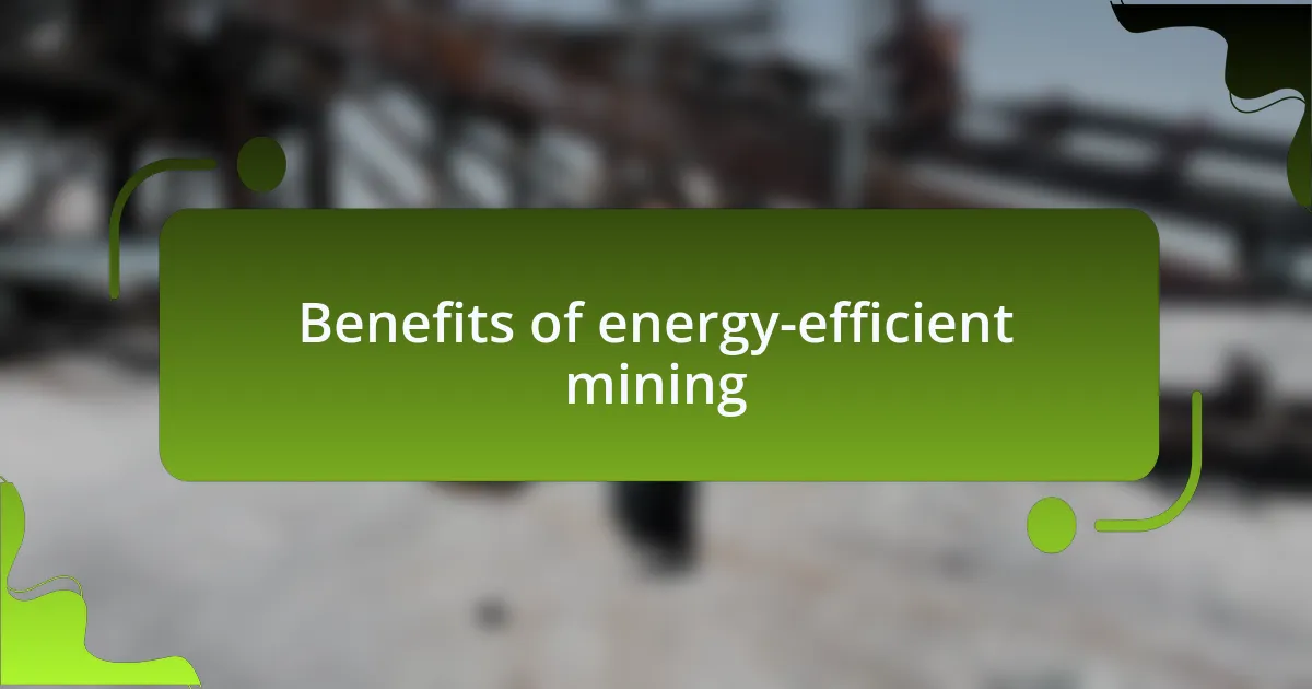 Benefits of energy-efficient mining