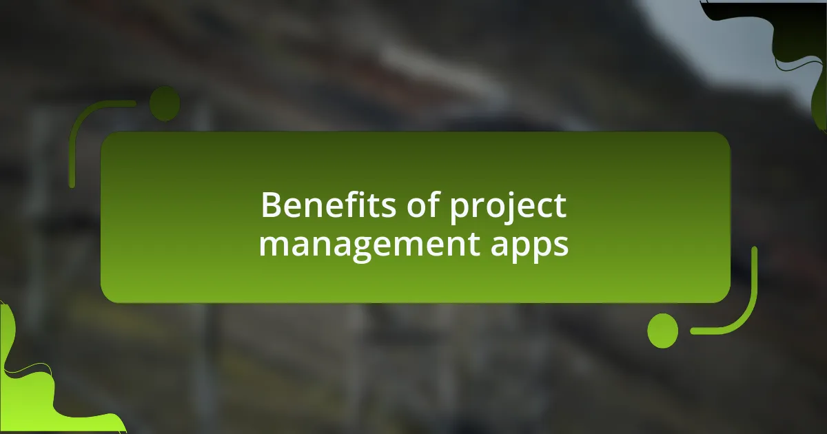 Benefits of project management apps