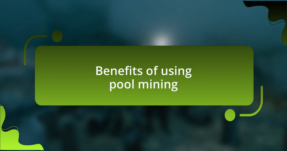 Benefits of using pool mining