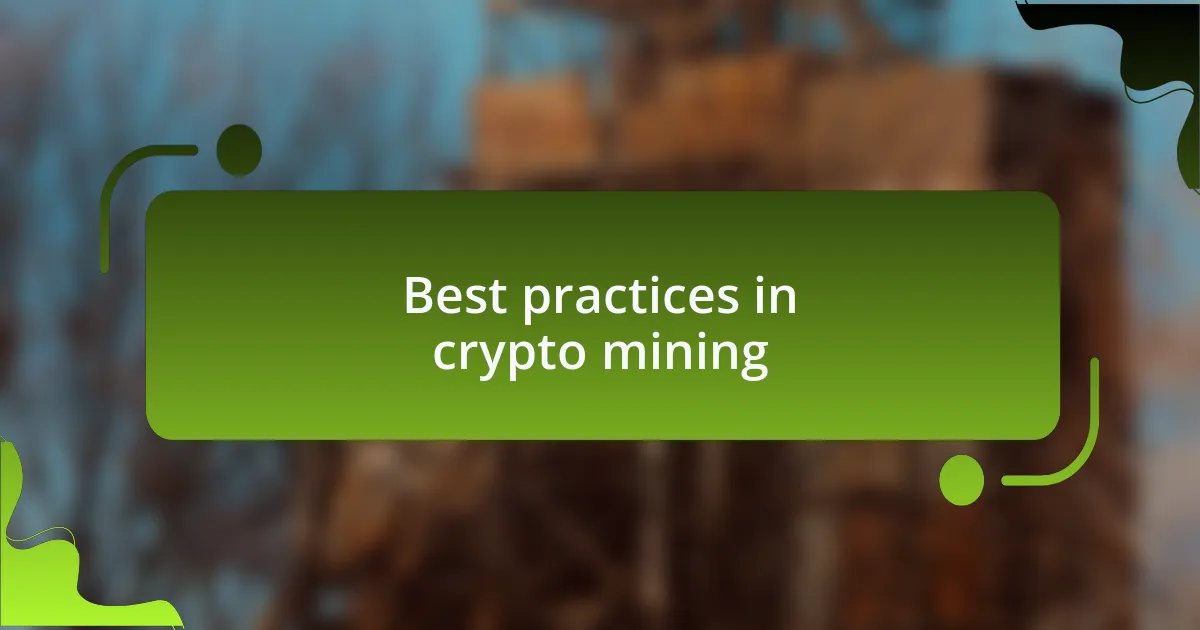 Best practices in crypto mining