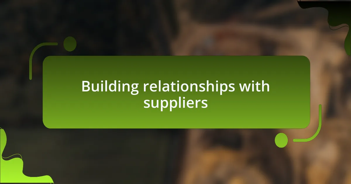 Building relationships with suppliers