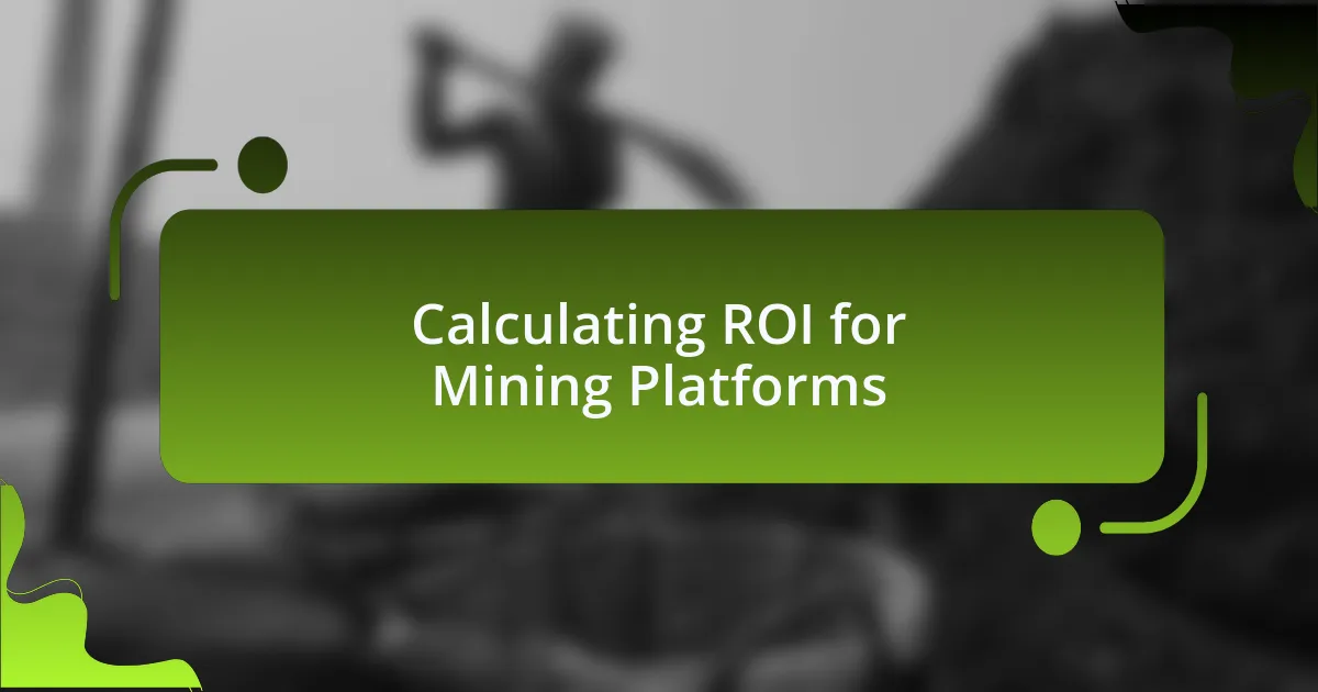 Calculating ROI for Mining Platforms