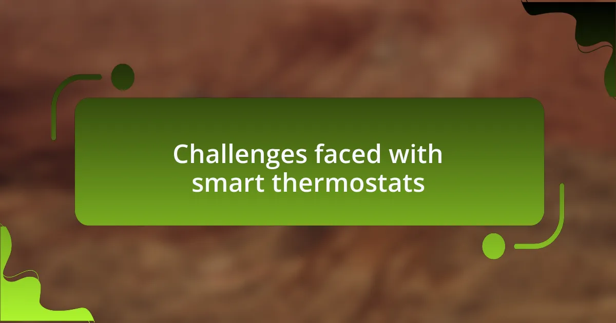 Challenges faced with smart thermostats