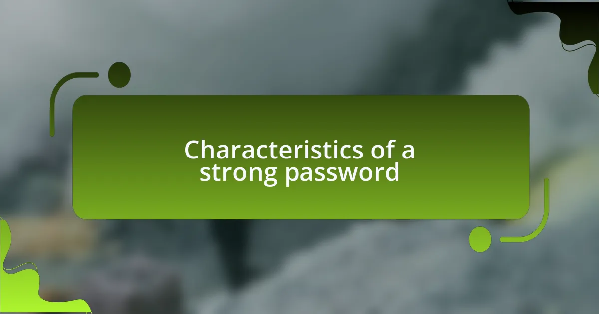Characteristics of a strong password