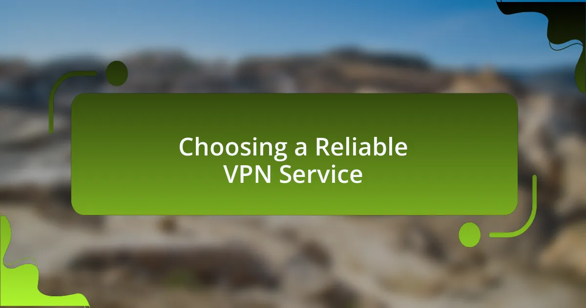 Choosing a Reliable VPN Service