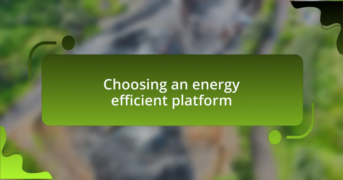 Choosing an energy efficient platform