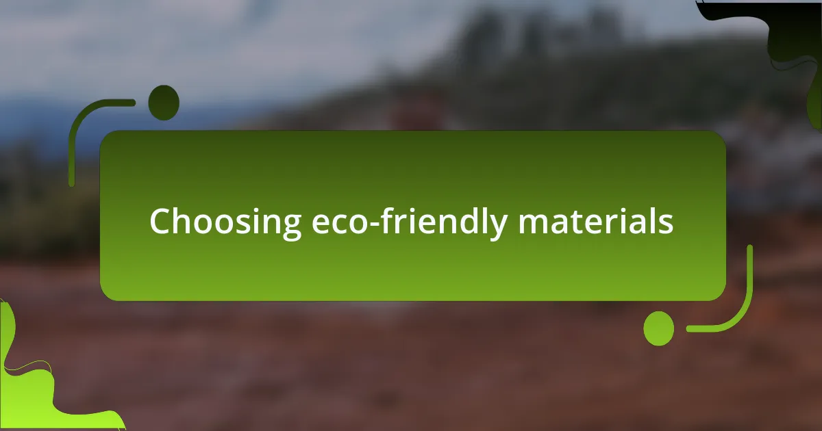 Choosing eco-friendly materials