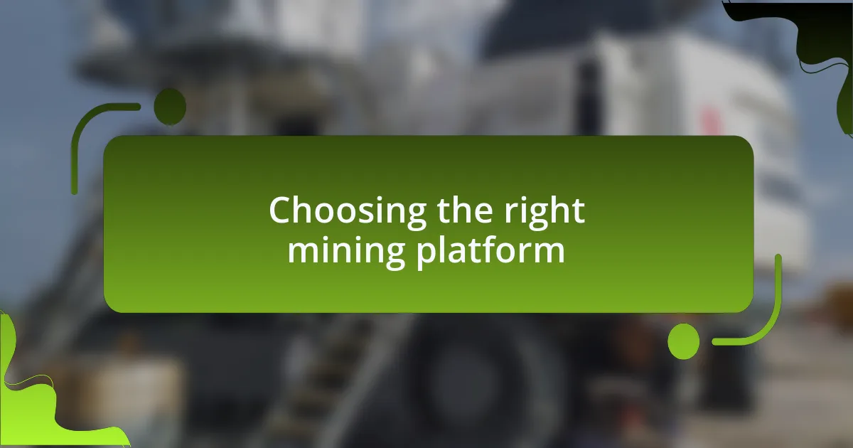 Choosing the right mining platform
