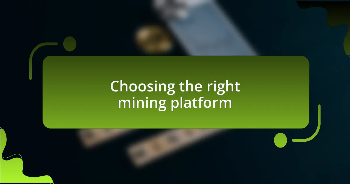 Choosing the right mining platform