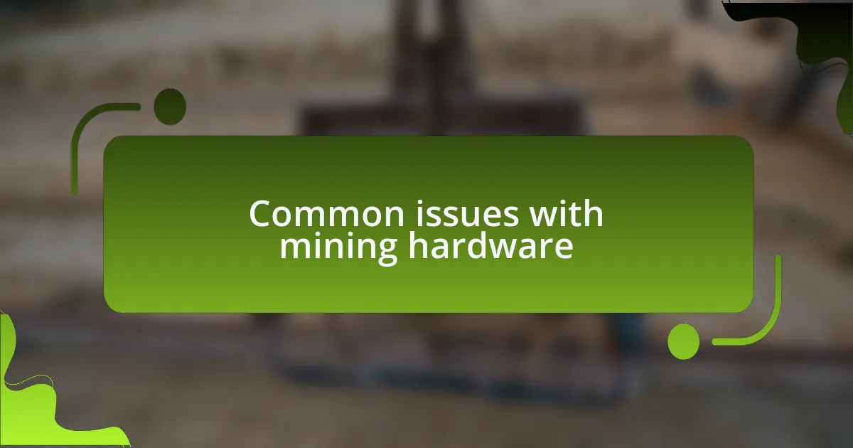 Common issues with mining hardware