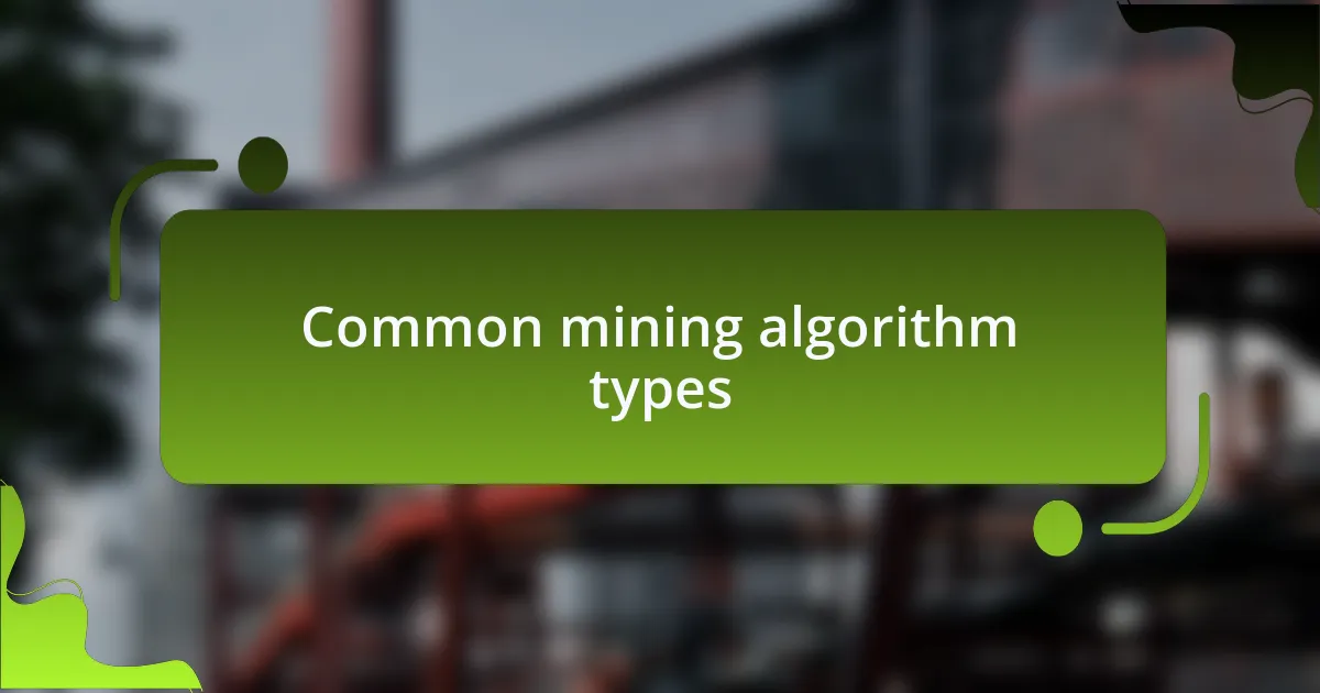 Common mining algorithm types