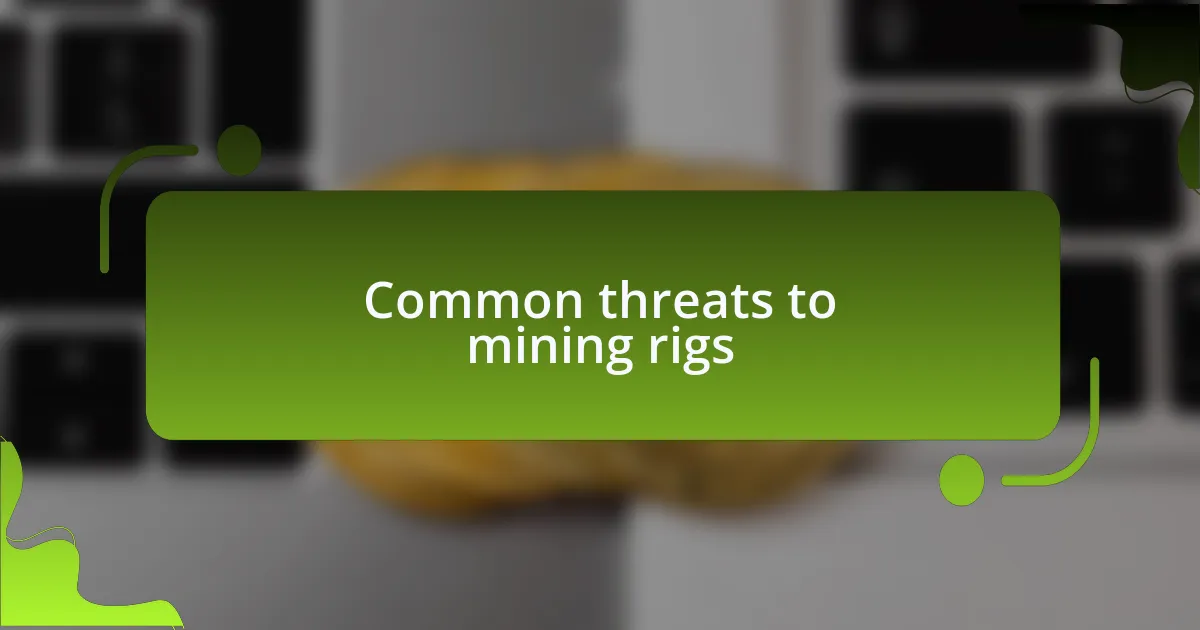 Common threats to mining rigs