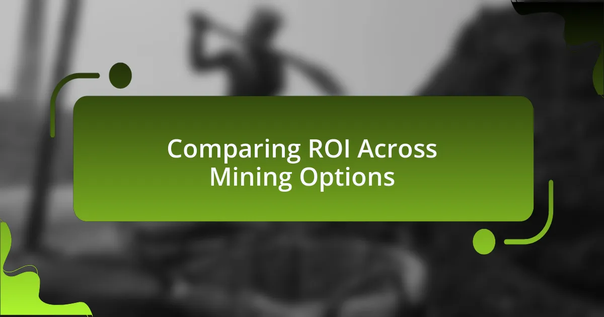 Comparing ROI Across Mining Options