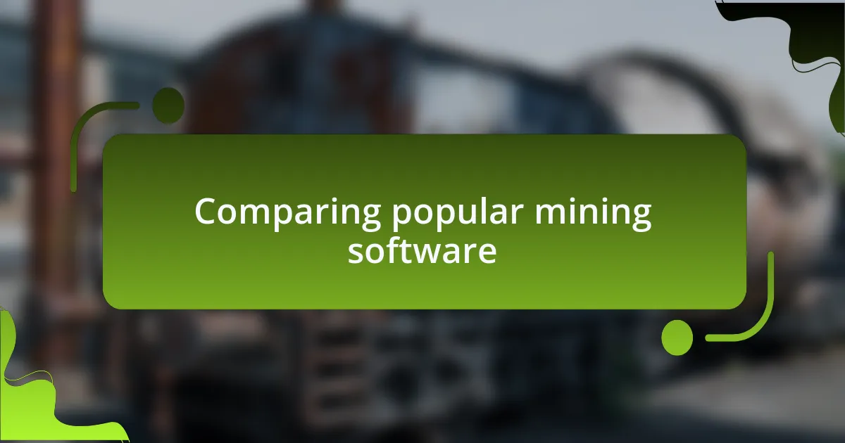 Comparing popular mining software