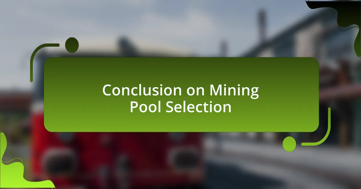 Conclusion on Mining Pool Selection