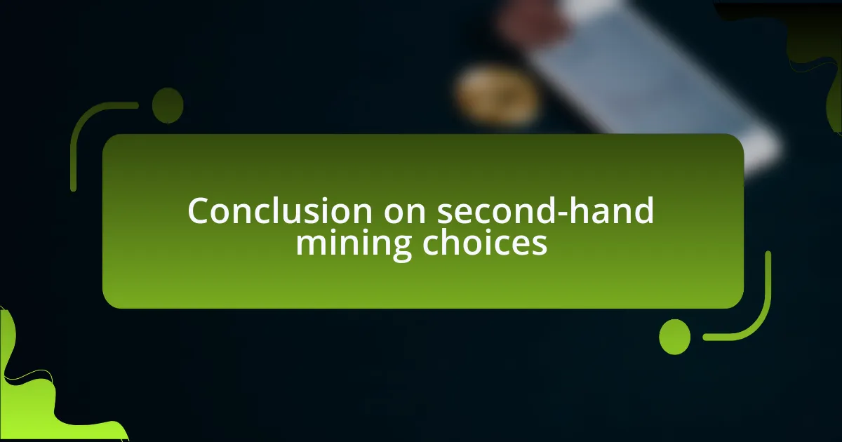 Conclusion on second-hand mining choices