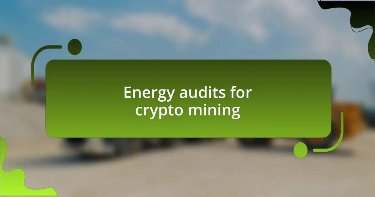 Energy audits for crypto mining