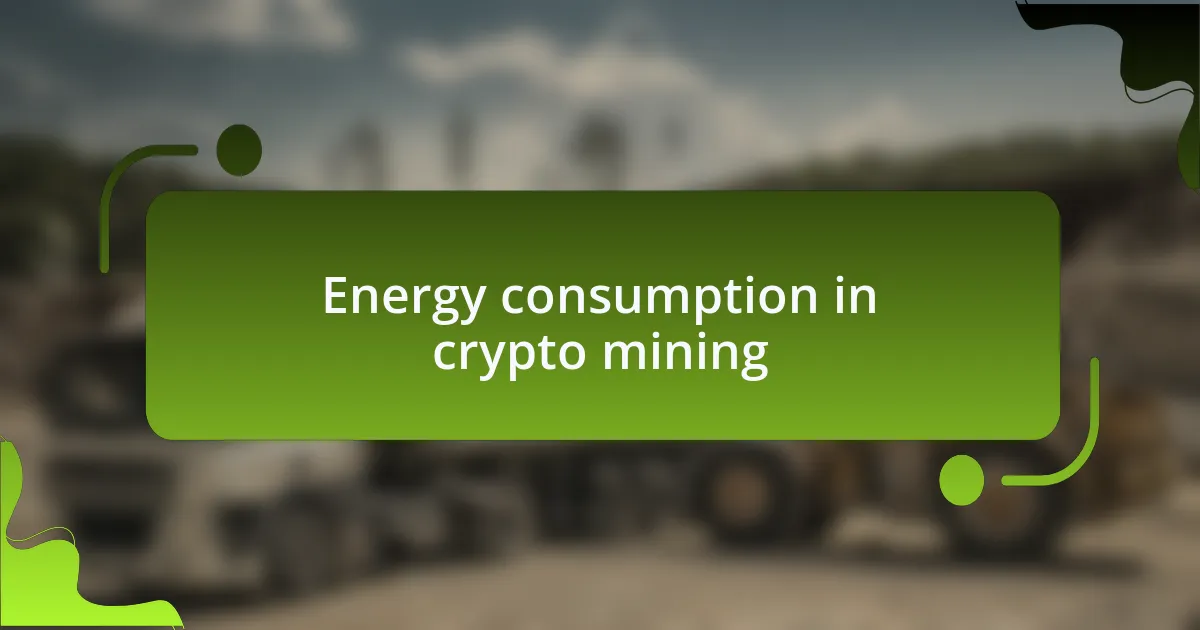 Energy consumption in crypto mining