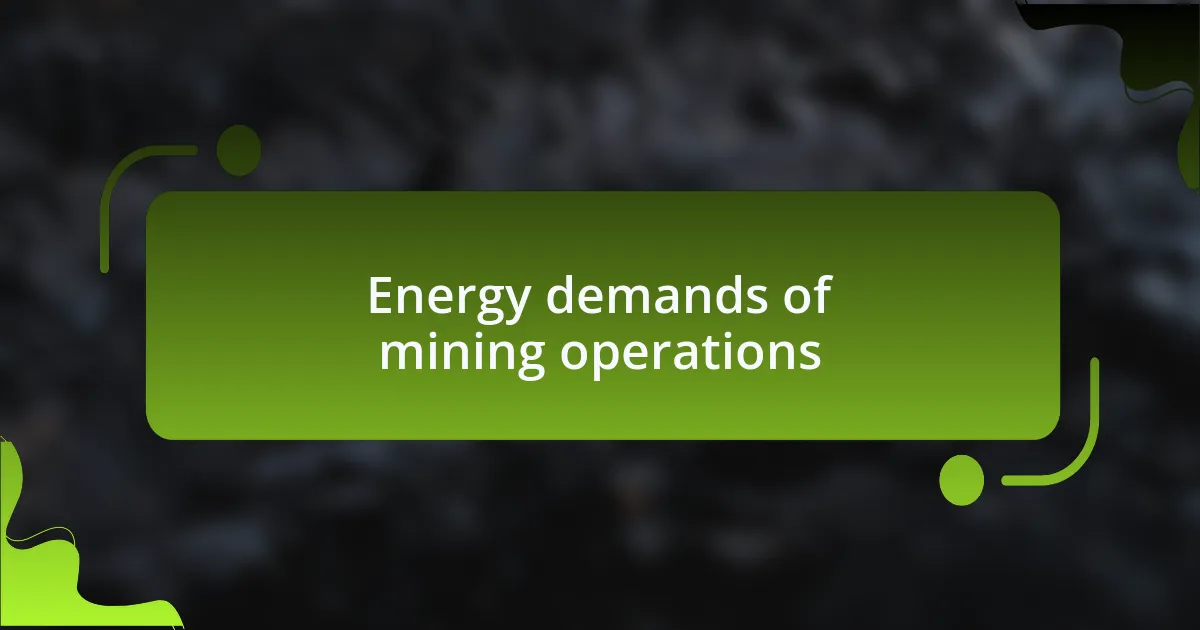 Energy demands of mining operations