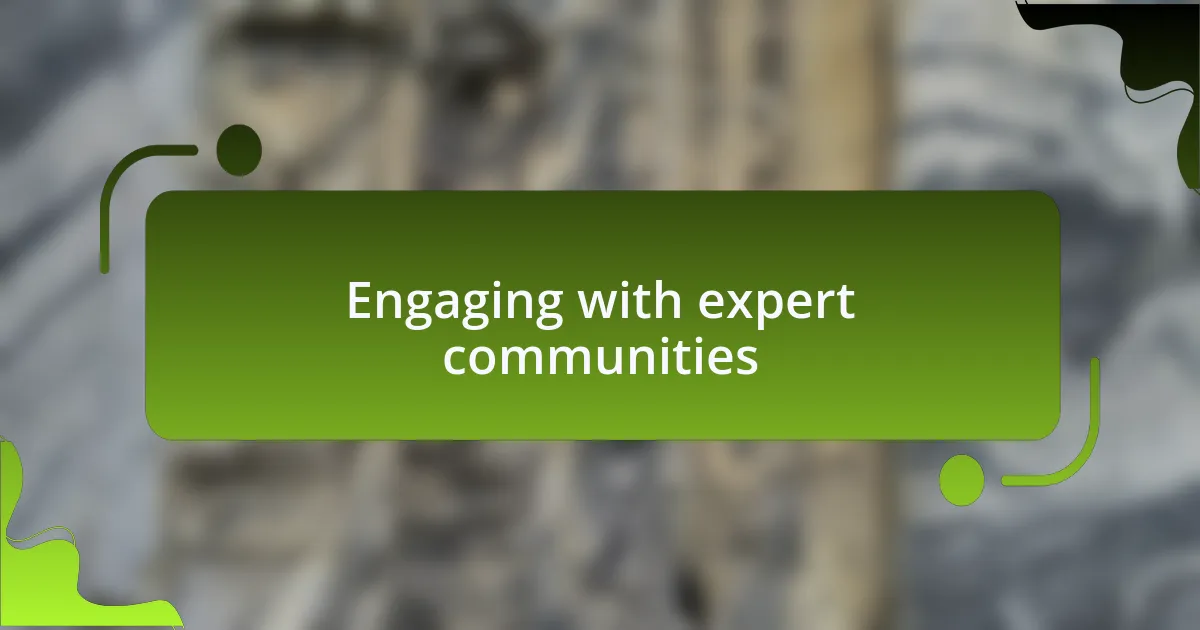 Engaging with expert communities