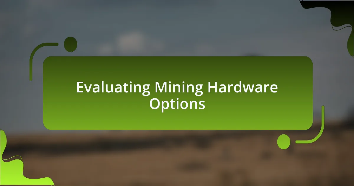 Evaluating Mining Hardware Options