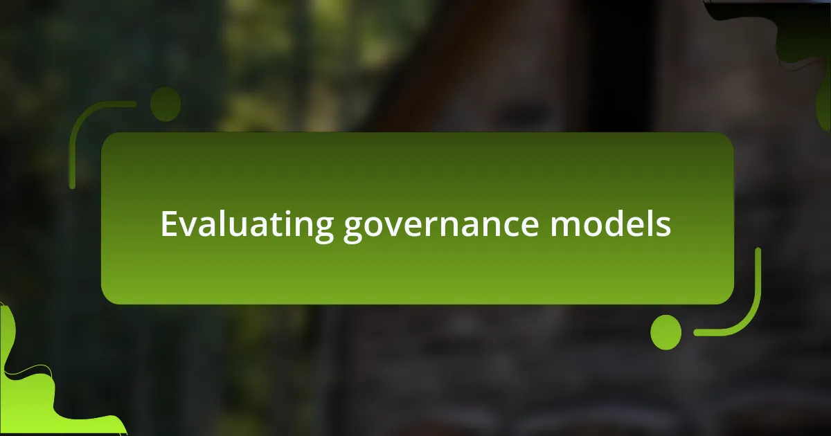 Evaluating governance models