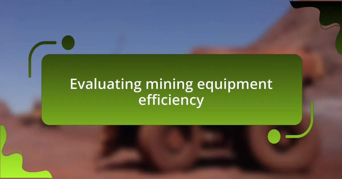 Evaluating mining equipment efficiency