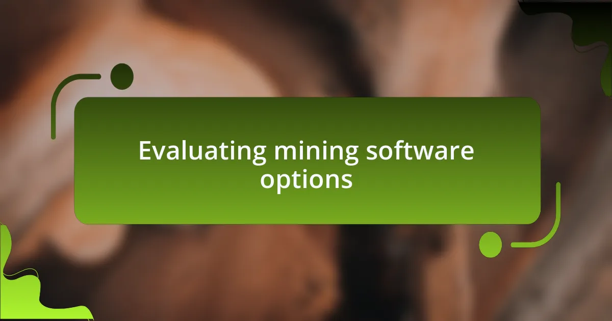 Evaluating mining software options