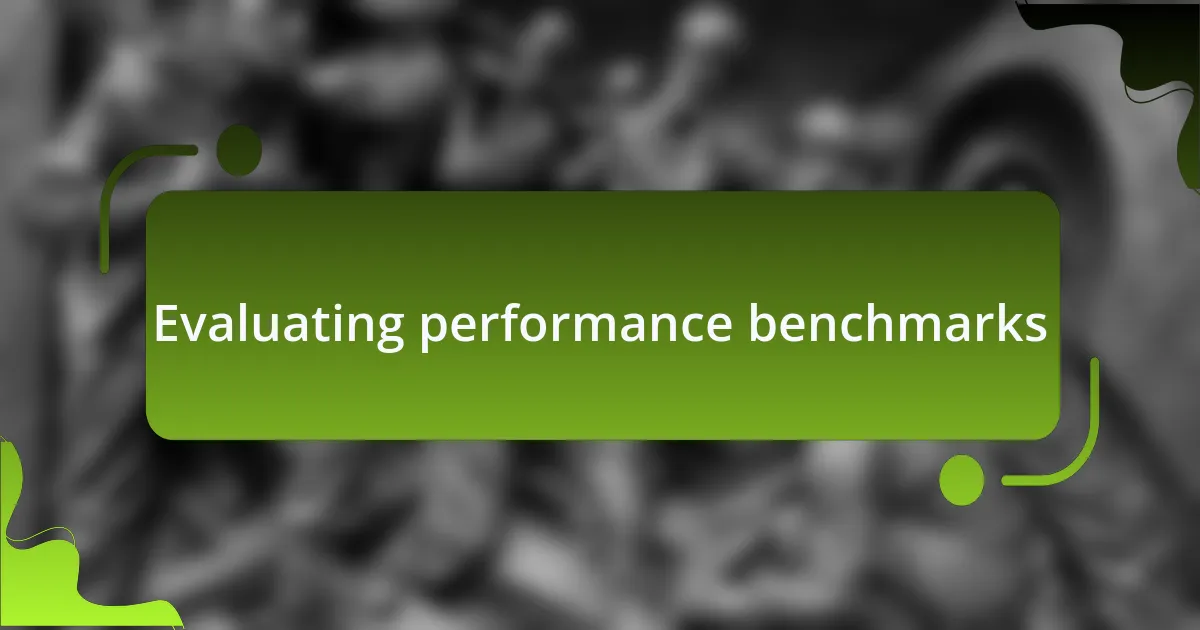 Evaluating performance benchmarks