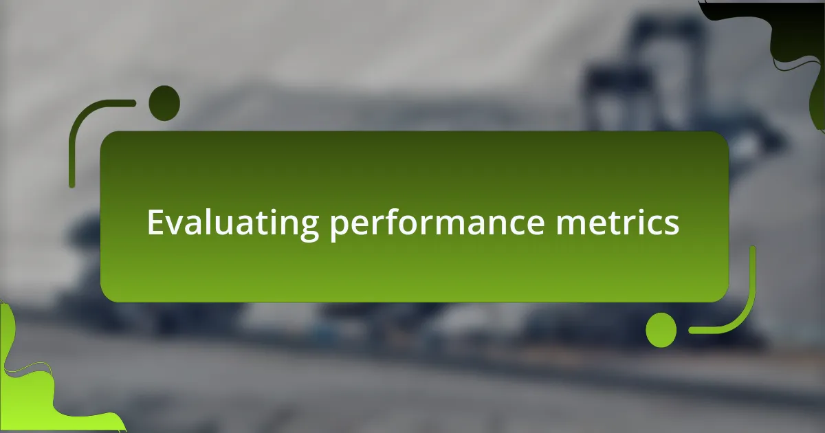 Evaluating performance metrics