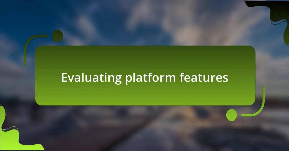 Evaluating platform features