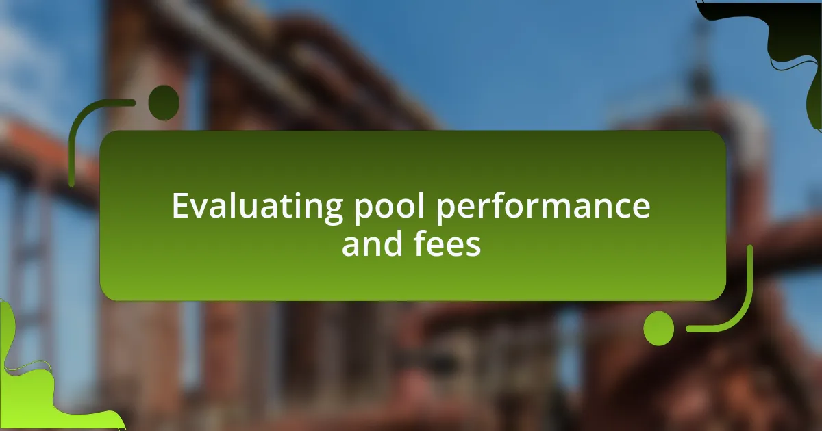 Evaluating pool performance and fees