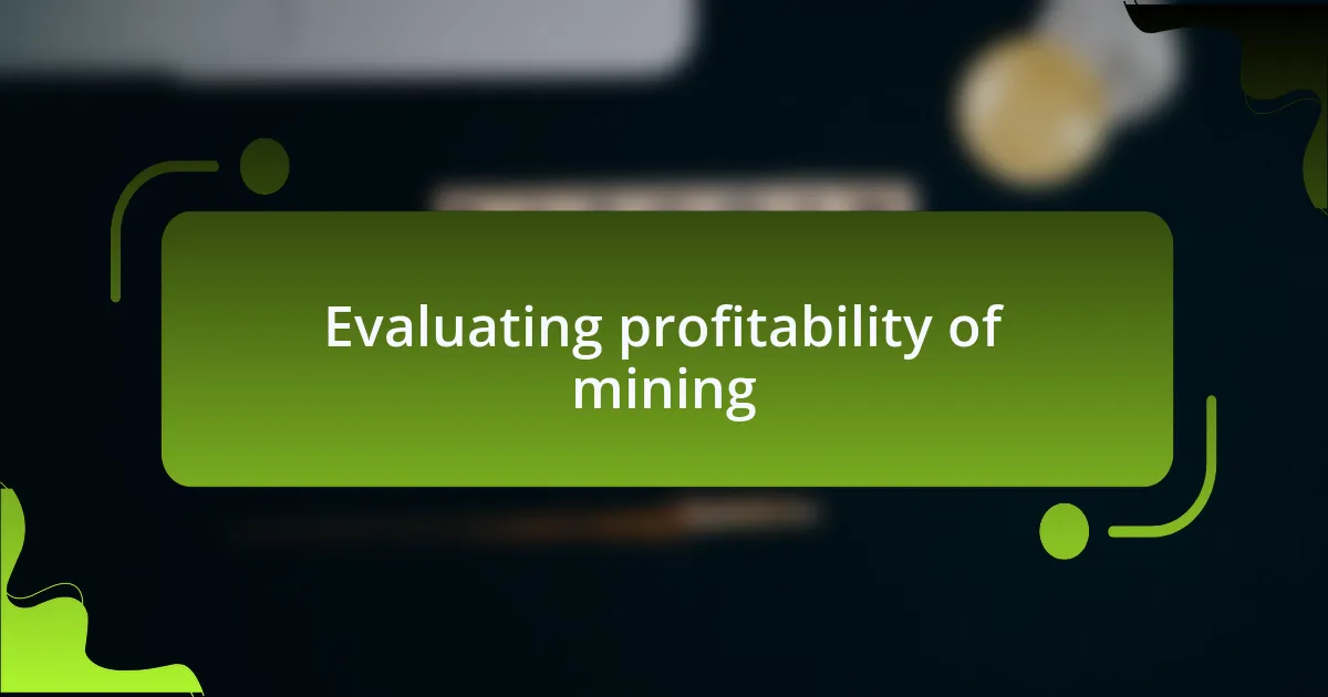 Evaluating profitability of mining