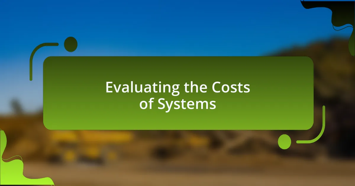 Evaluating the Costs of Systems