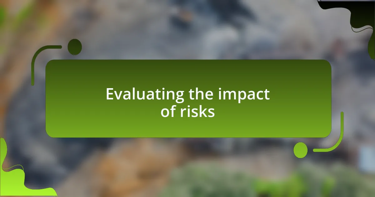 Evaluating the impact of risks