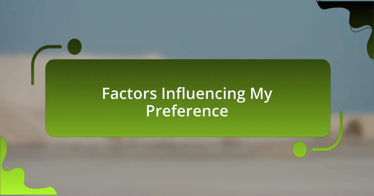 Factors Influencing My Preference