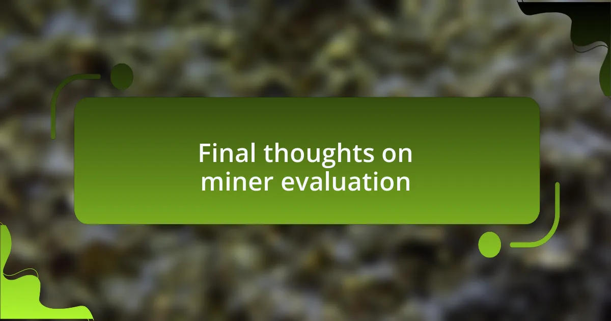 Final thoughts on miner evaluation