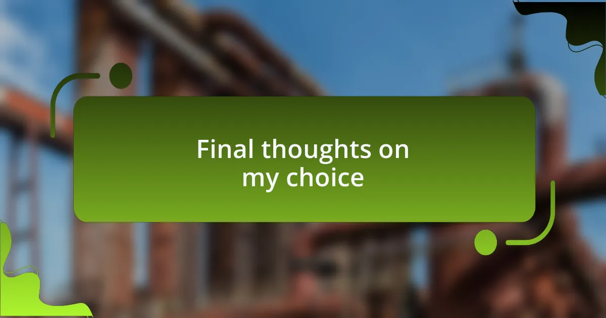 Final thoughts on my choice