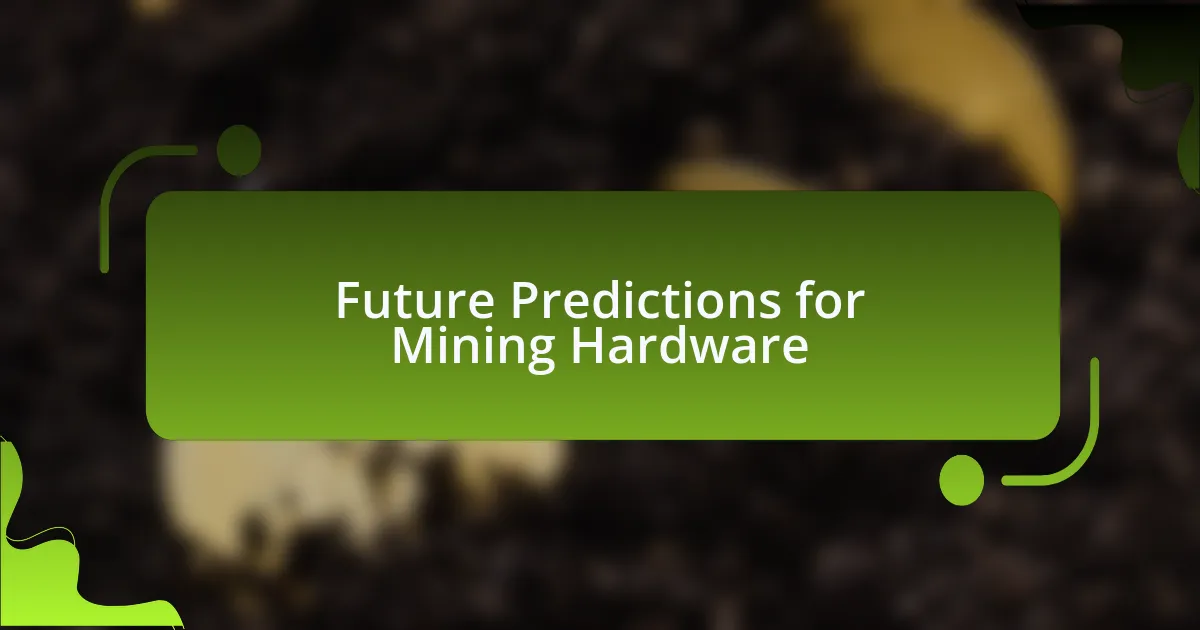 Future Predictions for Mining Hardware