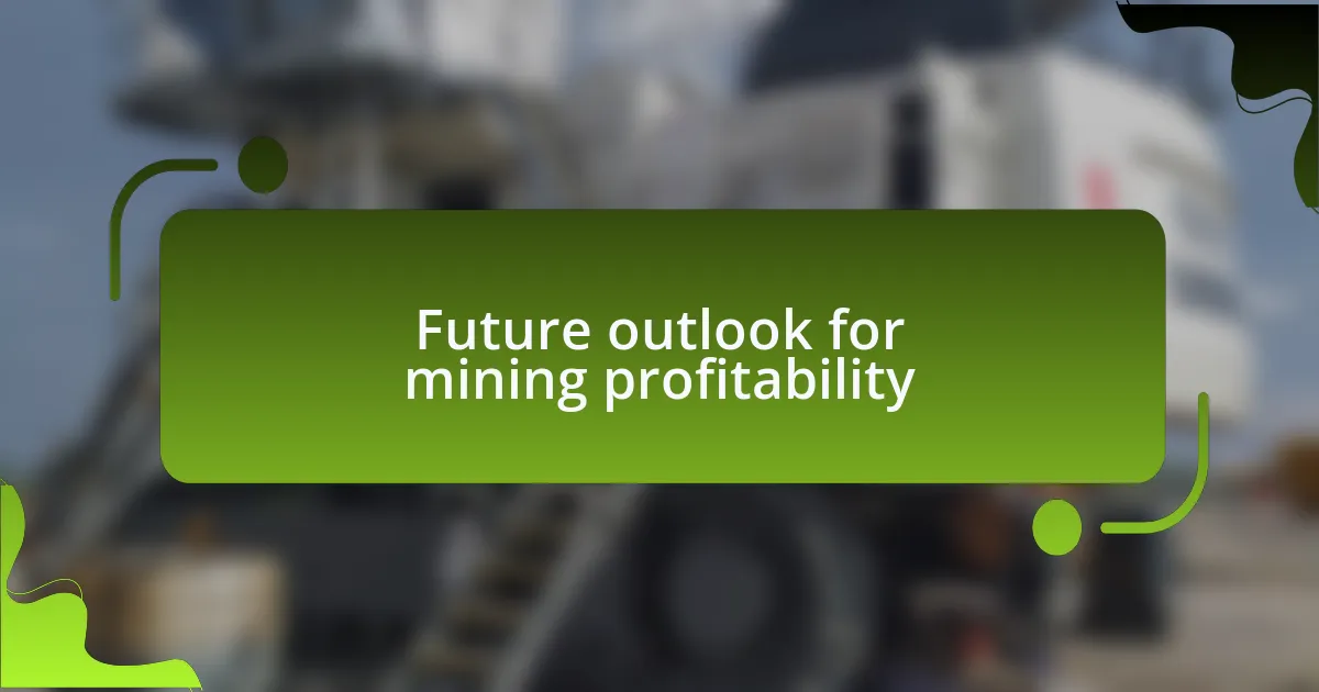 Future outlook for mining profitability
