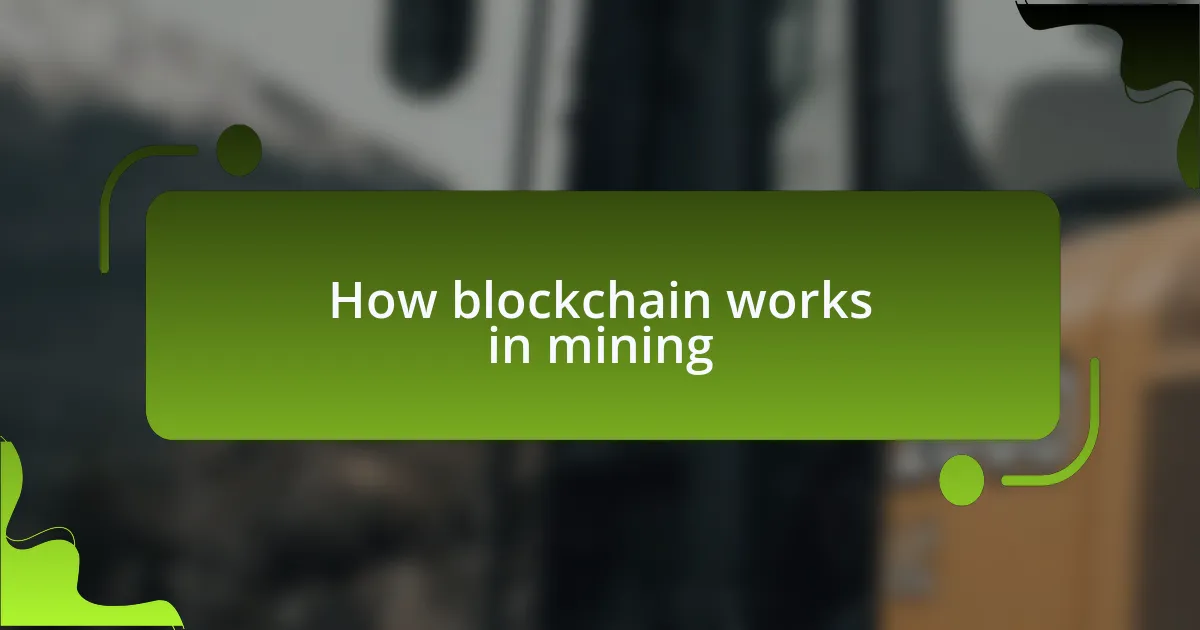 How blockchain works in mining