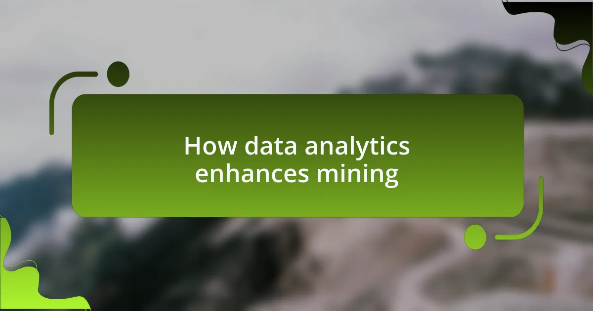 How data analytics enhances mining